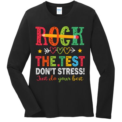 Rock The Test Don't Stress Just Do Your Best Teacher Testing Ladies Long Sleeve Shirt