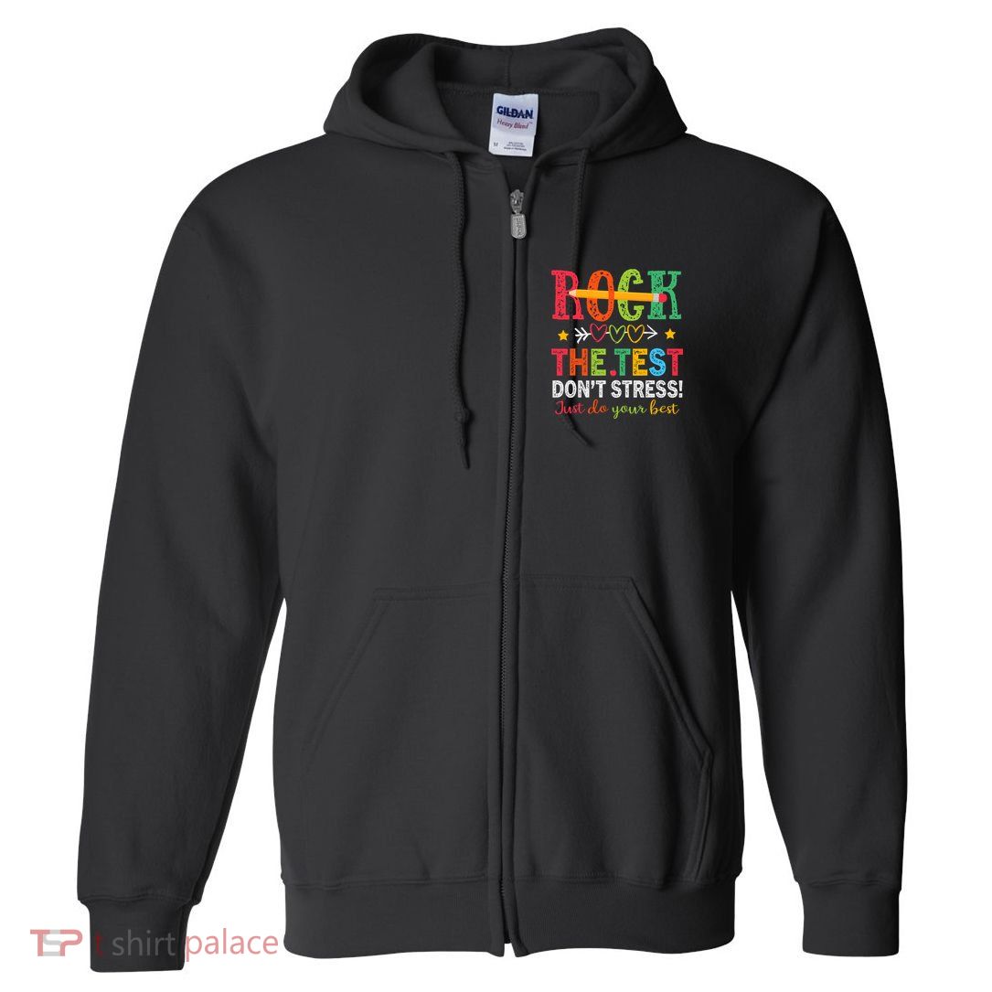 Rock The Test Don't Stress Just Do Your Best Teacher Testing Full Zip Hoodie