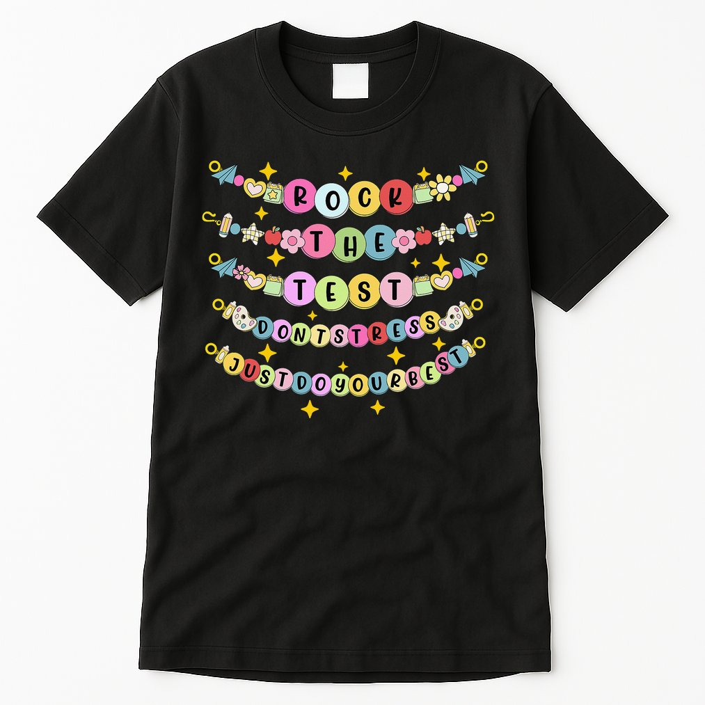 Rock The Test Day Dont Stress Just Do Your Best Bracelet Tall T-Shirt