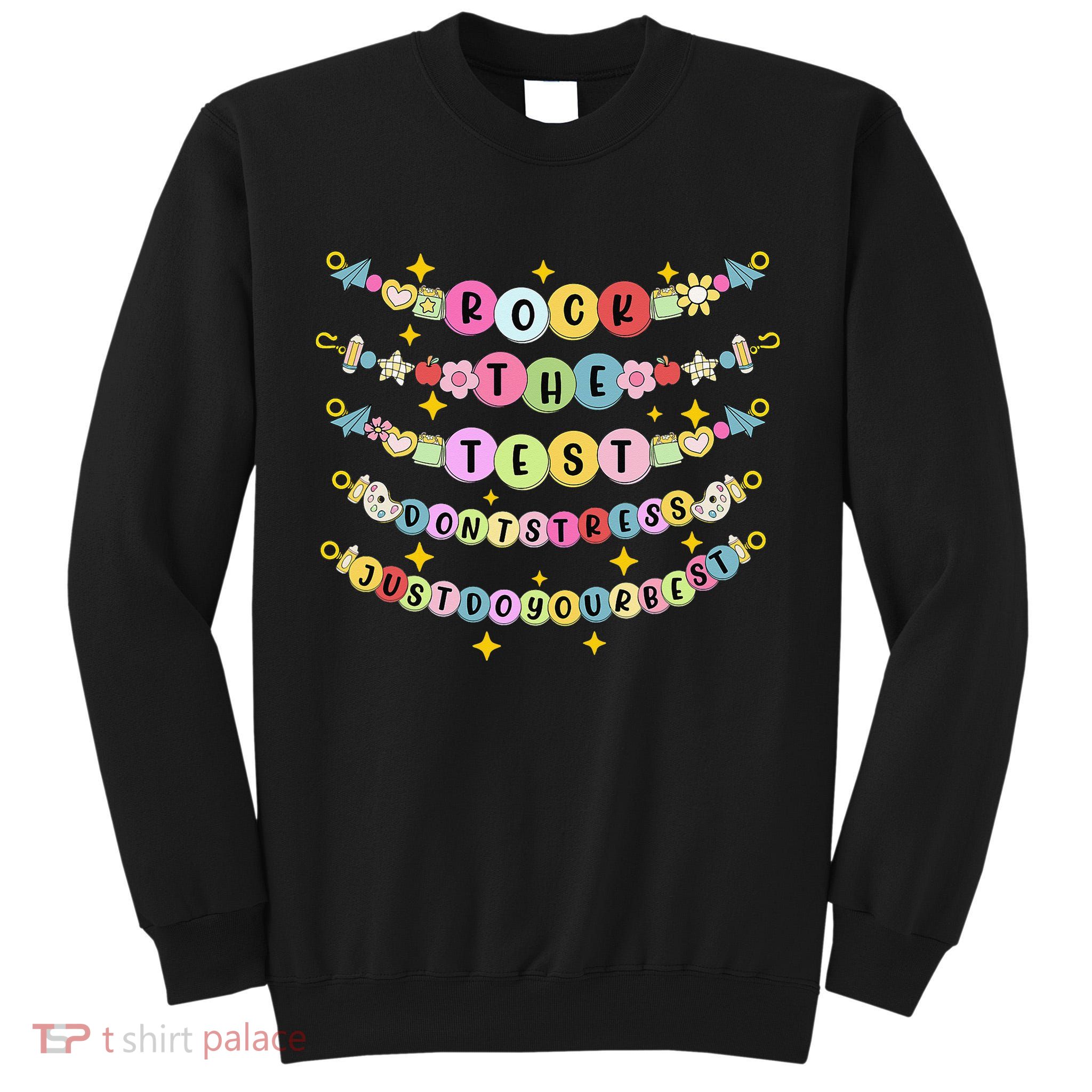 Rock The Test Day Dont Stress Just Do Your Best Bracelet Tall Sweatshirt