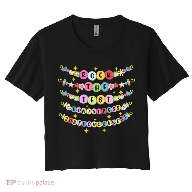 Rock The Test Day Dont Stress Just Do Your Best Bracelet Crop Top