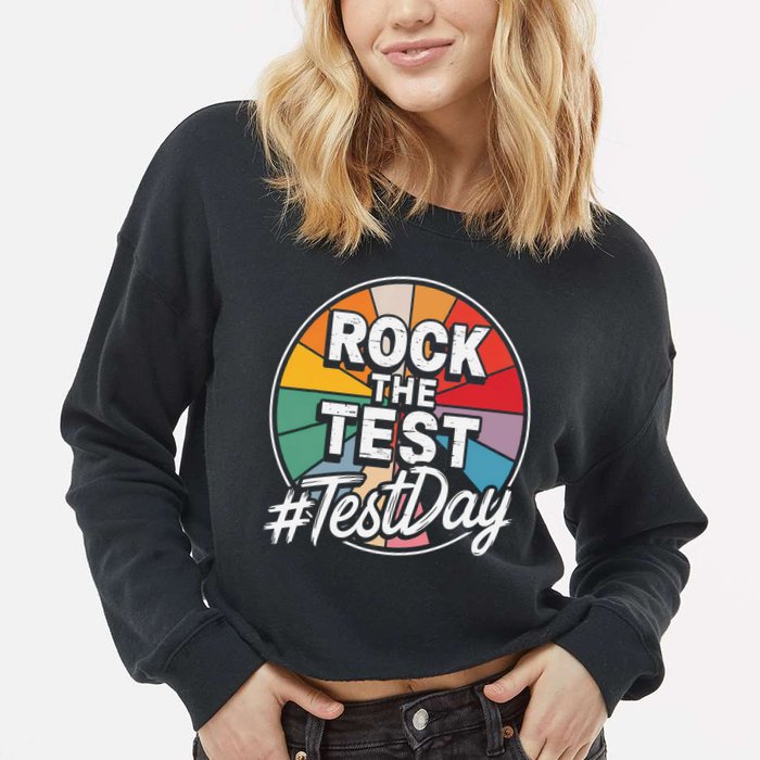 Rock The Test Motivation For Teachers Students On Exam Day Cropped Pullover Crew