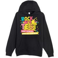 Rock The Test Day Testing Day Premium Pullover Hoodie