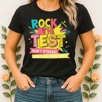 Rock The Test Day Testing Day Womens T-Shirt