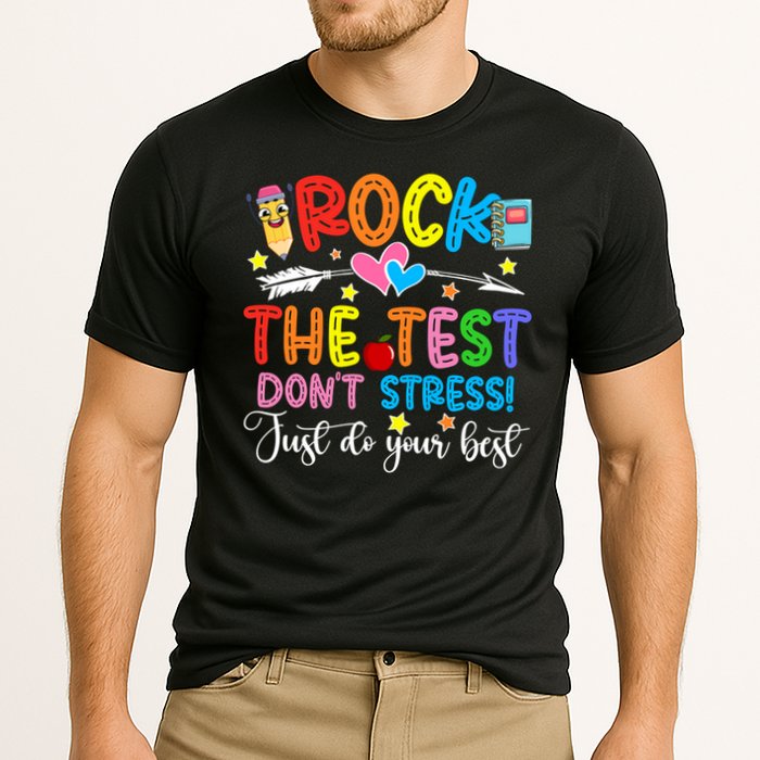 Rock The Test Don't Stress Just Do Your Best Funny Testing Day Performance Shirt
