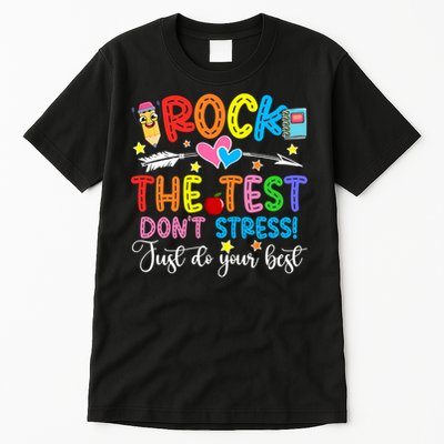 Rock The Test Don't Stress Just Do Your Best Funny Testing Day Tall T-Shirt