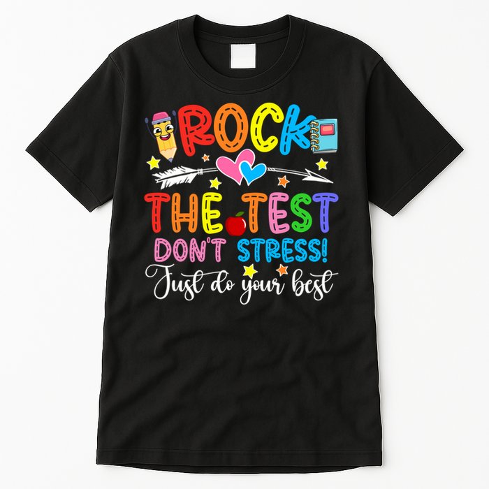 Rock The Test Don't Stress Just Do Your Best Funny Testing Day Tall T-Shirt