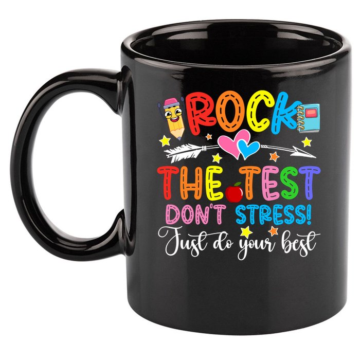Rock The Test Don't Stress Just Do Your Best Funny Testing Day 11oz C Handle Ceramic Mug