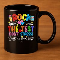 Rock The Test Don't Stress Just Do Your Best Funny Testing Day 11oz C Handle Ceramic Mug