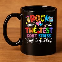 Rock The Test Don't Stress Just Do Your Best Funny Testing Day 11oz C Handle Ceramic Mug