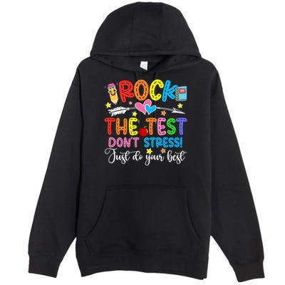 Rock The Test Don't Stress Just Do Your Best Funny Testing Day Premium Pullover Hoodie