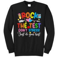 Rock The Test Don't Stress Just Do Your Best Funny Testing Day Tall Sweatshirt