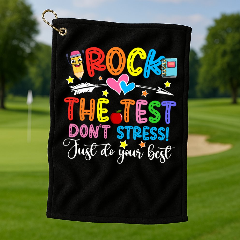 Rock The Test Don't Stress Just Do Your Best Funny Testing Day Golf Towel