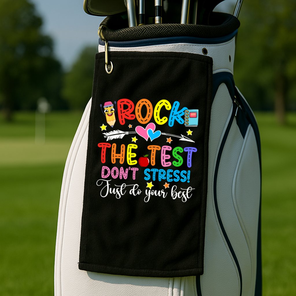 Rock The Test Don't Stress Just Do Your Best Funny Testing Day Golf Towel
