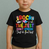 Rock The Test Don't Stress Just Do Your Best Funny Testing Day Toddler T-Shirt