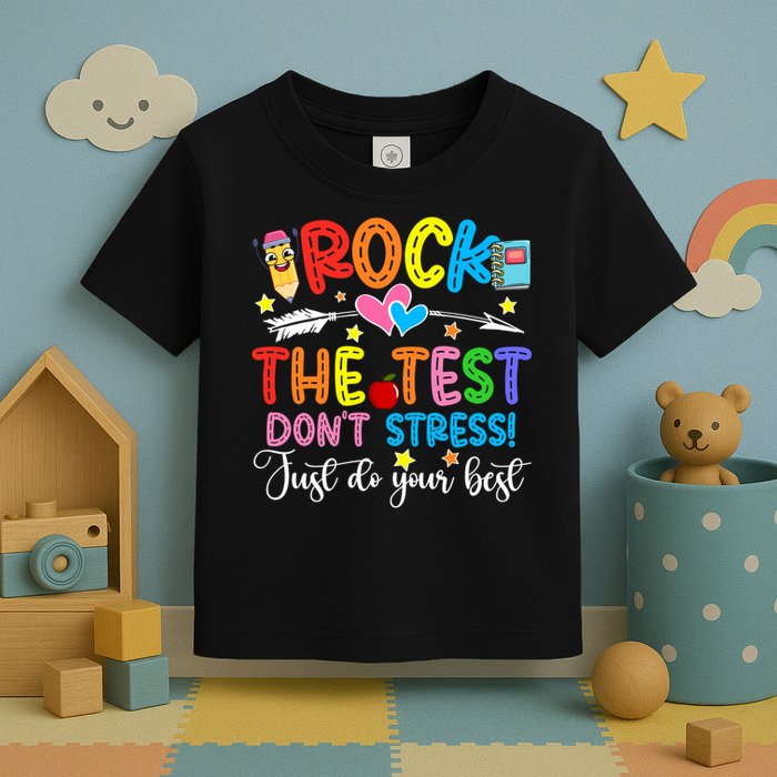 Rock The Test Don't Stress Just Do Your Best Funny Testing Day Toddler T-Shirt