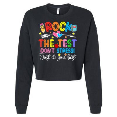 Rock The Test Don't Stress Just Do Your Best Funny Testing Day Cropped Pullover Crew