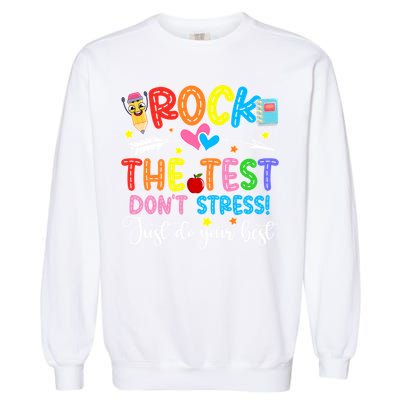 Rock The Test Don't Stress Just Do Your Best Funny Testing Day Garment-Dyed Sweatshirt