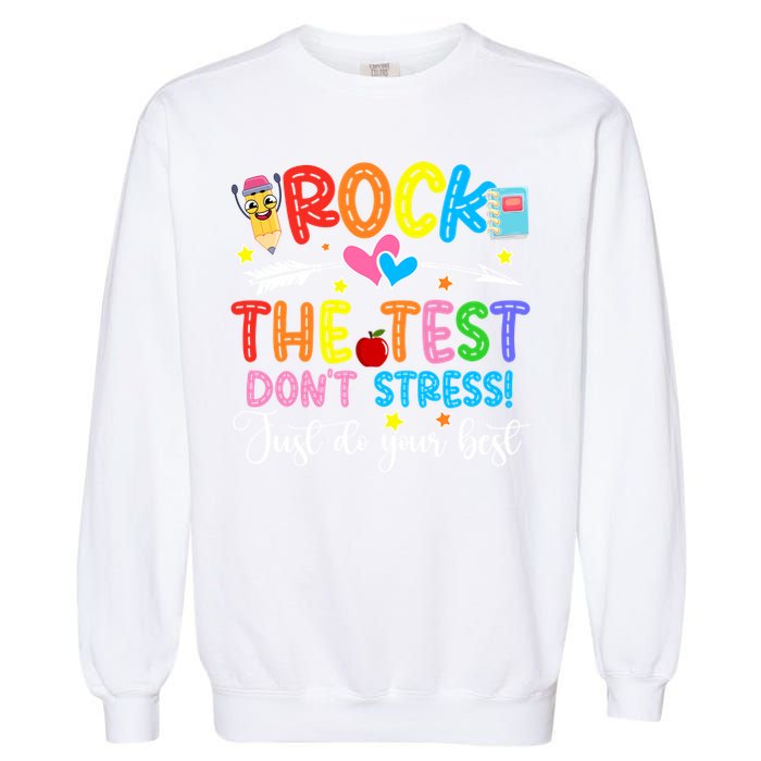 Rock The Test Don't Stress Just Do Your Best Funny Testing Day Garment-Dyed Sweatshirt