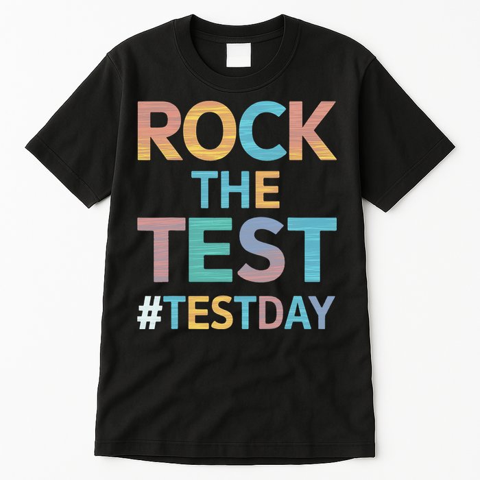 Rock The Test Exam Day Look For Motivated Students Teachers Tall T-Shirt