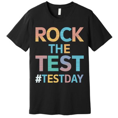 Rock The Test Exam Day Look For Motivated Students Teachers Premium T-Shirt