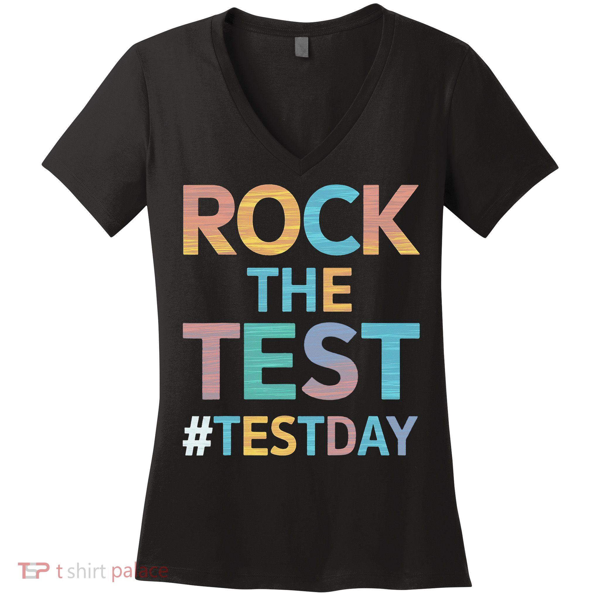 Rock The Test Exam Day Look For Motivated Students Teachers Women's V-Neck T-Shirt