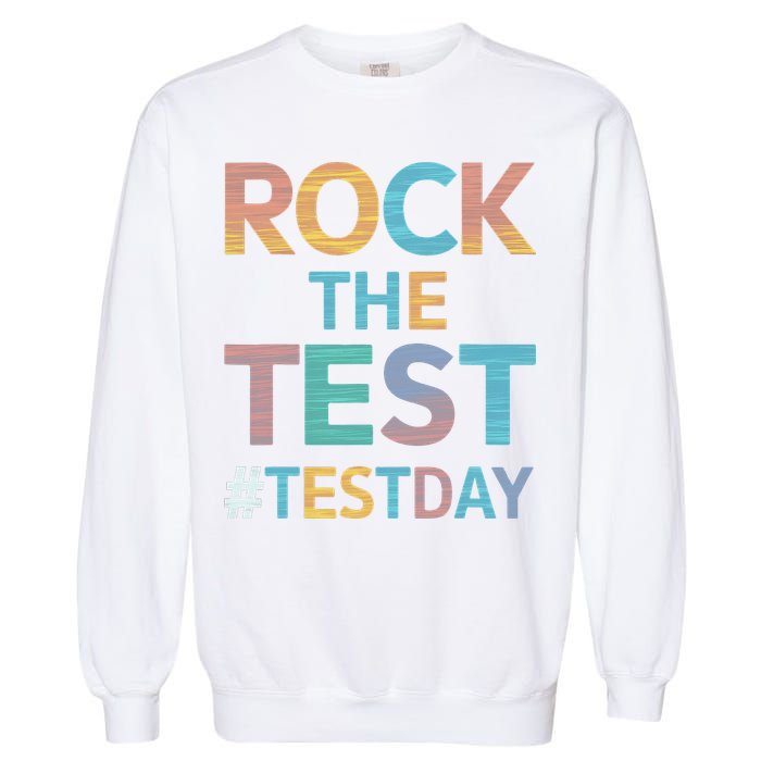 Rock The Test Exam Day Look For Motivated Students Teachers Garment-Dyed Sweatshirt