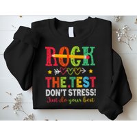 Rock The Test Dont Stress Just Do Your Best Teacher Testing Sweatshirt
