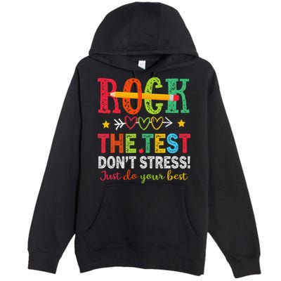 Rock The Test Dont Stress Just Do Your Best Teacher Testing Premium Pullover Hoodie