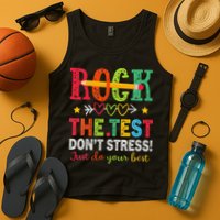 Rock The Test Dont Stress Just Do Your Best Teacher Testing Tank Top