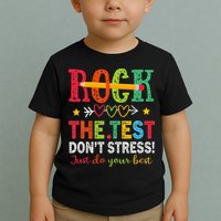 Rock The Test Dont Stress Just Do Your Best Teacher Testing Toddler T-Shirt