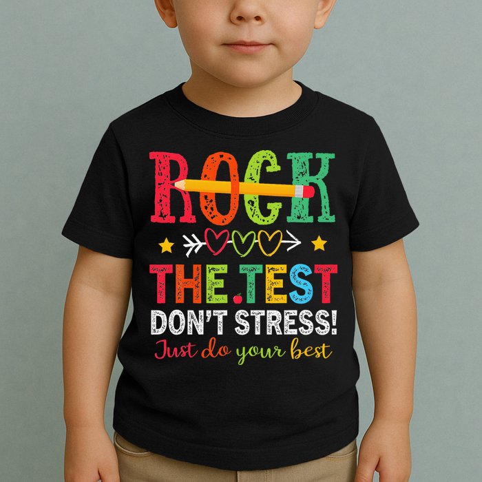 Rock The Test Dont Stress Just Do Your Best Teacher Testing Toddler T-Shirt