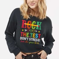 Rock The Test Dont Stress Just Do Your Best Teacher Testing Cropped Pullover Crew