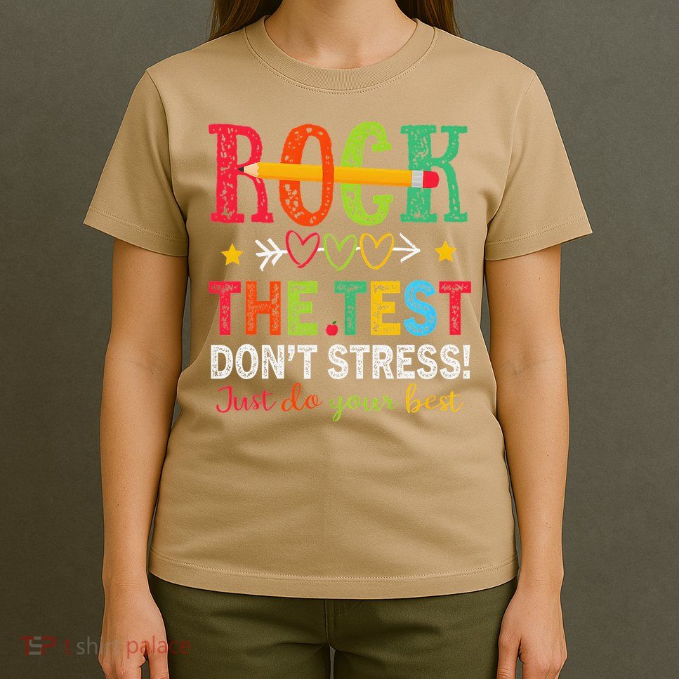 Rock The Test Dont Stress Just Do Your Best Teacher Testing T-Shirt