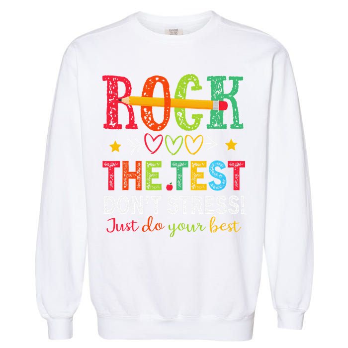 Rock The Test Dont Stress Just Do Your Best Teacher Testing Garment-Dyed Sweatshirt