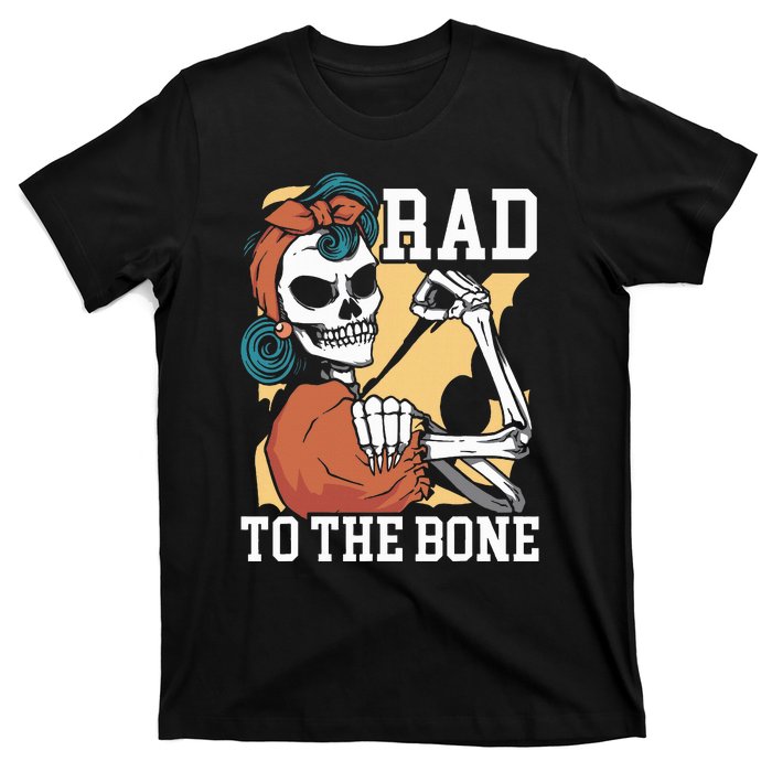 Rad To The Bone Rad Tech Radiology Radiographer Radiologist T-Shirt