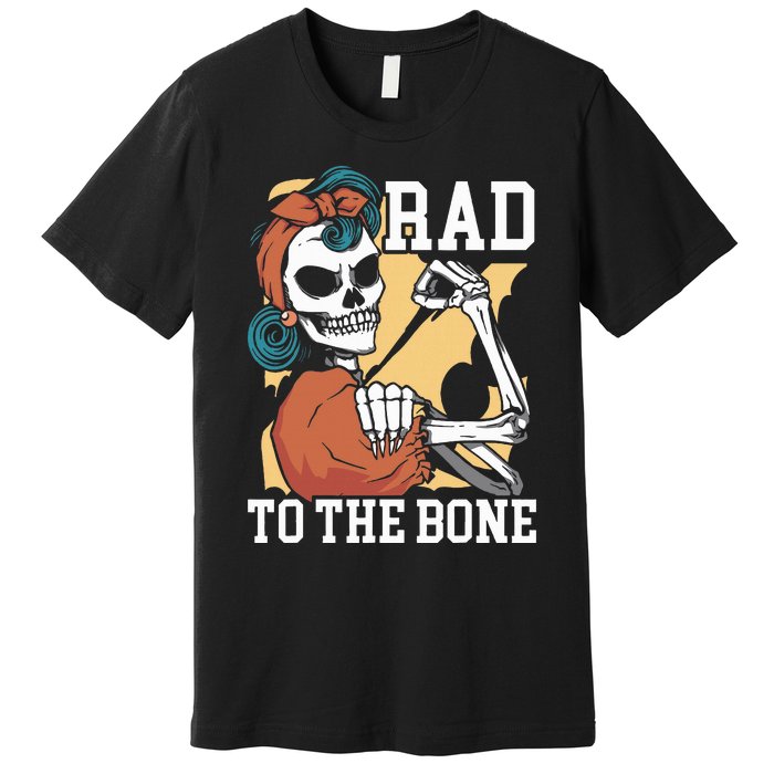 Rad To The Bone Rad Tech Radiology Radiographer Radiologist Premium T-Shirt