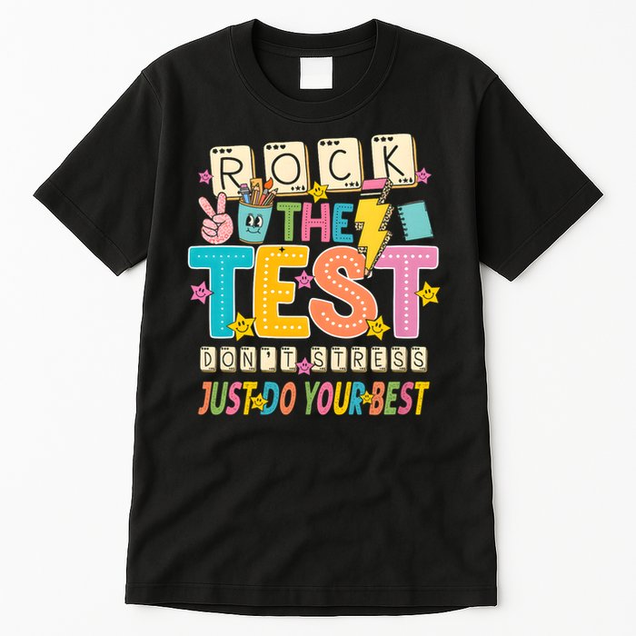 Rock The Test Don't Stress Just Do Your Best Teacher Testing Tall T-Shirt