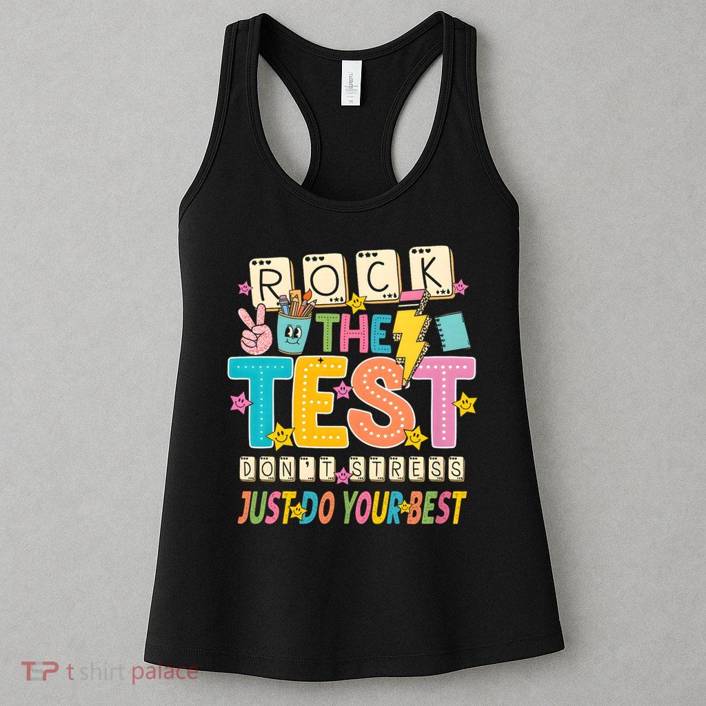 Rock The Test Don't Stress Just Do Your Best Teacher Testing Womens Tank Top