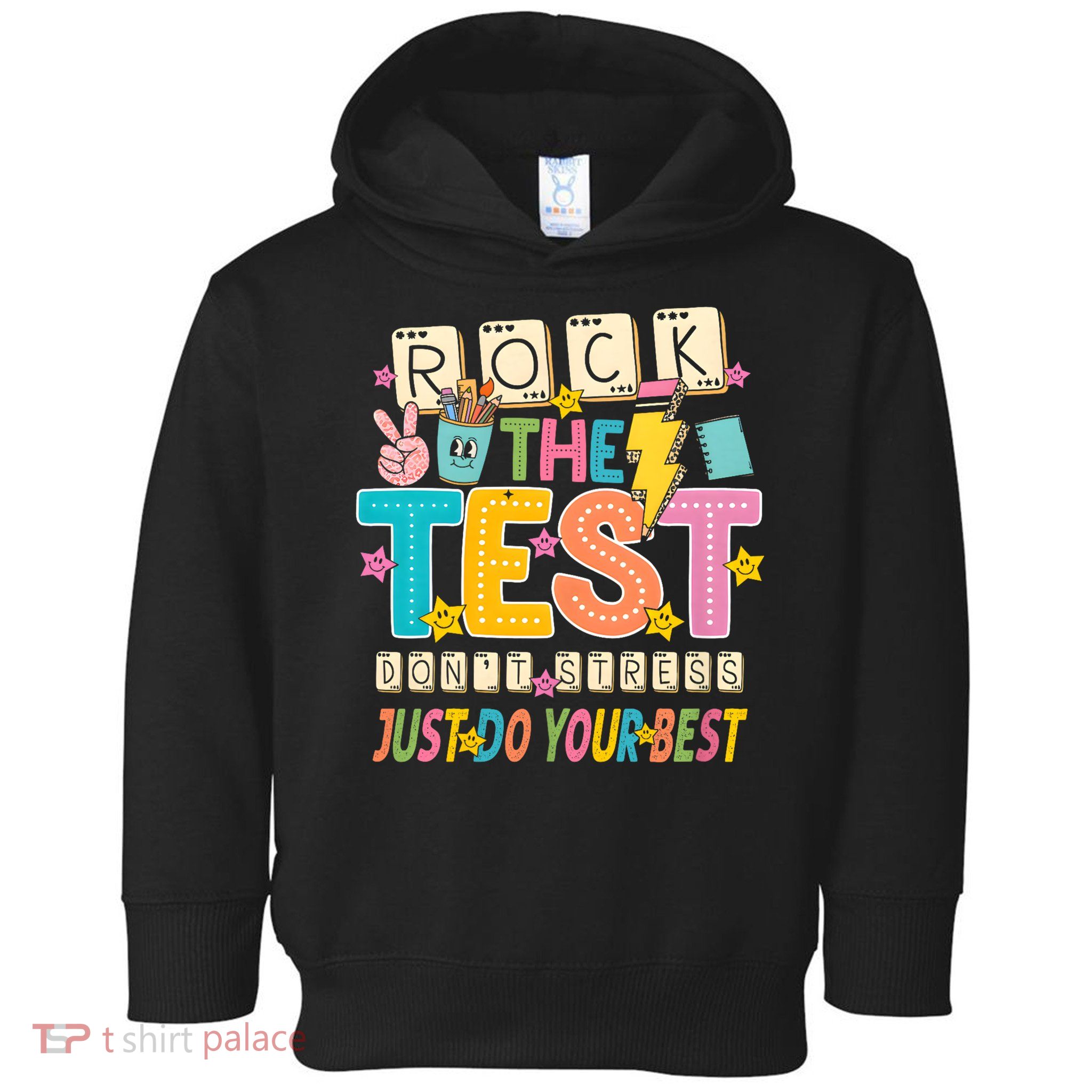 Rock The Test Don't Stress Just Do Your Best Teacher Testing Toddler Hoodie