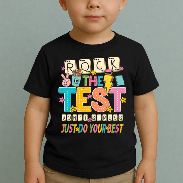 Rock The Test Don't Stress Just Do Your Best Teacher Testing Toddler T-Shirt