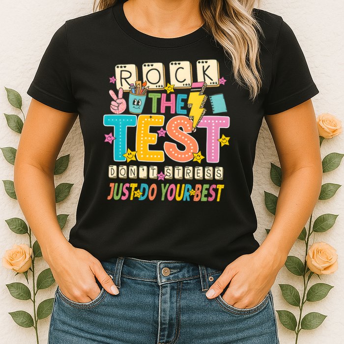 Rock The Test Don't Stress Just Do Your Best Teacher Testing Womens T-Shirt