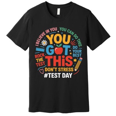 Rock The Test Dont Stress You Got This Funny Testing Day Premium T-Shirt