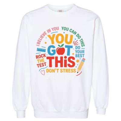 Rock The Test Dont Stress You Got This Funny Testing Day Garment-Dyed Sweatshirt