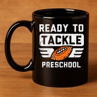Ready To Tackle Preschool Football First Day Of School 11oz C Handle Ceramic Mug