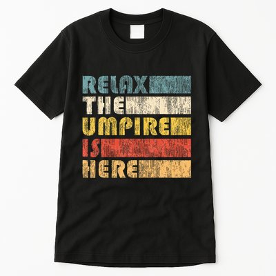 Relax The Umpire Is Here Baseball Tall T-Shirt
