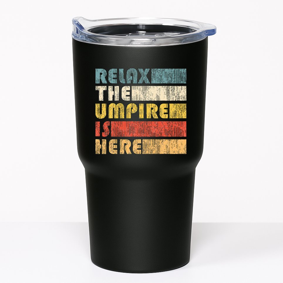 Relax The Umpire Is Here Baseball Tumbler