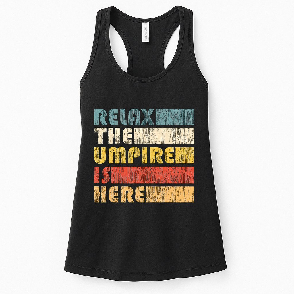 Relax The Umpire Is Here Baseball Womens Tank Top