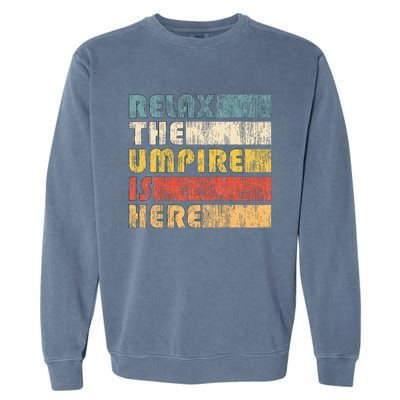 Relax The Umpire Is Here Baseball Garment-Dyed Sweatshirt