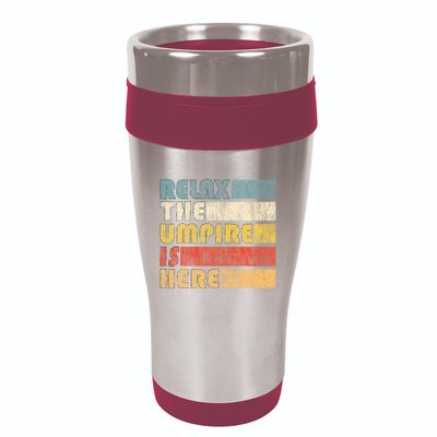 Relax The Umpire Is Here Baseball 16oz Travel Tumbler